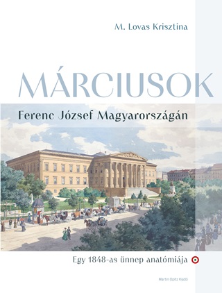 M. Lovas Krisztina - Mrciusok - Ferenc Jzsef Magyarorszgn  ( Egy 1848-As nnep  Anatmija)