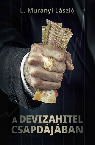 L. Murnyi Lszl - A Devizahitel Csapdjban