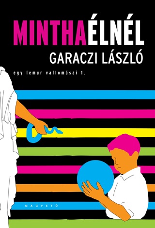Garaczi Lszl - Mintha lnl - Egy Lemur Vallomsai 1.