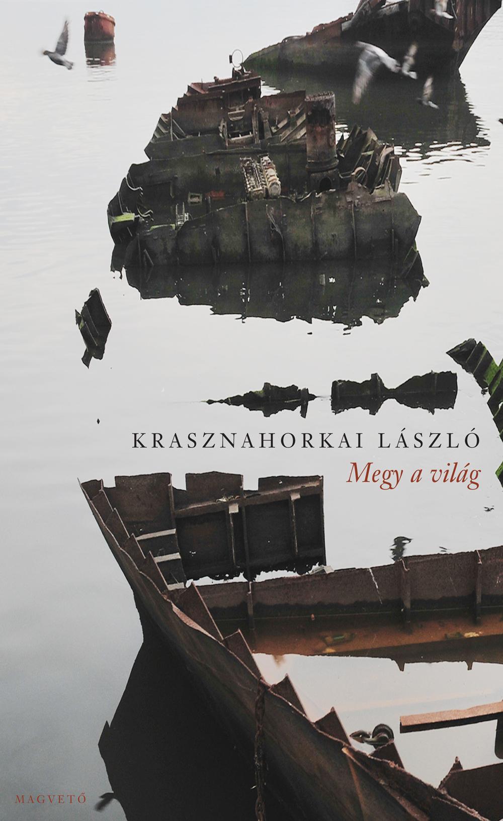 Krasznahorkai Lszl - Megy A Vilg