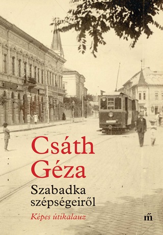 Csth Gza - Szabadka Szpsgeirl - Kpes tikalauz
