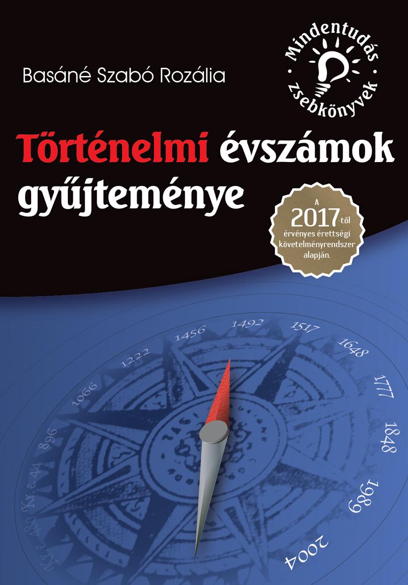 Basn Szab Rozlia - Trtnelmi vszmok Gyjtemnye - A 2017-Tl rvnyes rettsgi Kvetelmnyrends