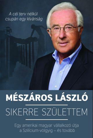 Mszros Lszl - Sikerre Szlettem