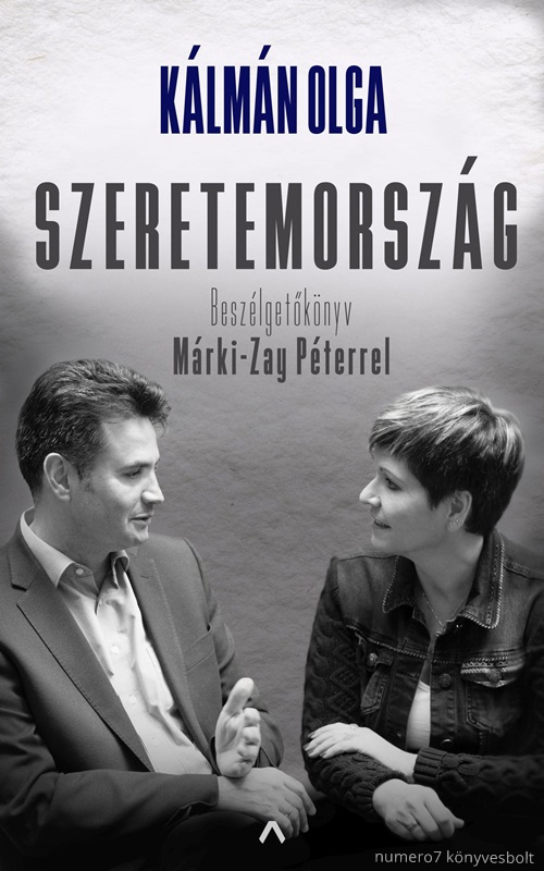 Klmn Olga - Szeretemorszg - Beszlgetknyv Mrki-Zay Pterrel