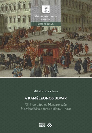Mihalik Bla Vilmos - A Kamleonos Udvar - Xii. Ince Ppa s Magyarorszg Felszabadtsa A Trk All