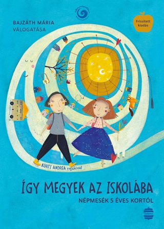 Bajzth Mria - gy Megyek Az Iskolba - Npmesk 5 ves Kortl (Frisstett Kiads)