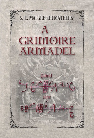 Macgregor S. L. Mathers - A Grimoire Armadel